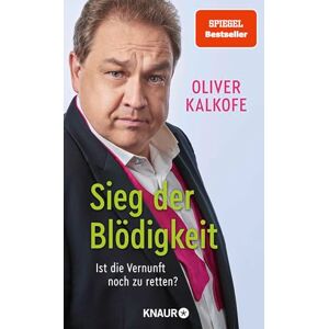 Kalkofe, Oliver Sieg der Blödigkeit: Ist die Vernunft noch zu retten? Bitterböse Gesellschaftskritik von Satiriker und Comedian Oliver Kalkofe Kalkofe, Oliver Sieg der Blödigkeit: Ist die Vernunft noch zu retten? Bitterböse Gesellschaftskritik von Satiriker und Comedian Oliver Kalkofe