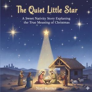 Buttler, Noel The Quiet Little Star: A Sweet Nativity Story Explaining the True Meaning of Christmas (Guided by God.) Buttler, Noel The Quiet Little Star: A Sweet Nativity Story Explaining the True Meaning of Christmas (Guided by God.)