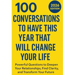 Love, Amelia 100 Conversations to Have This Year That Will Change Your Life: Powerful Questions to Deepen Your Relationships, Find Clarity, and Transform Your Future (The 100 Conversations Series) Love, Amelia 100 Conversations to Have This Year That Will Change Your Life: Powerful Questions to Deepen Your Relationships, Find Clarity, and Transform Your Future (The 100 Conversations Series)