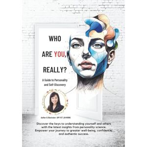 WONG, ms Amy Kit Lin WHO ARE YOU, REALLY?: Unlocking the Science of Personality for Well-Being, Confidence, and Success (Forever Beauty Mastery Series 終身美麗精通系列) WONG, ms Amy Kit Lin WHO ARE YOU, REALLY?: Unlocking the Science of Personality for Well-Being, Confidence, and Success (Forever Beauty Mastery Series 終身美麗精通系列)