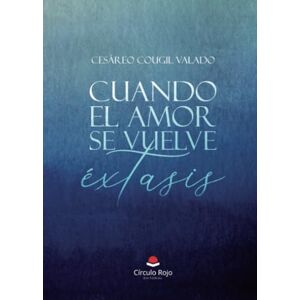 Cesáreo Cougil Valado Cuando el amor se vuelve éxtasis Cesáreo Cougil Valado Cuando el amor se vuelve éxtasis