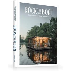 gestalten Rock the Boat. Boats, Cabins and Homes on the Water gestalten Rock the Boat. Boats, Cabins and Homes on the Water