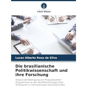 Silva Die brasilianische Politikwissenschaft und ihre Forschung: Analyse der Beteiligung von Postgraduierten-Programmen an den Veröffentlichungen ihrer Professoren in internationalen Fachzeitschriften Silva Die brasilianische Politikwissenschaft und ihre Forschung: Analyse der Beteiligung von Postgraduierten-Programmen an den Veröffentlichungen ihrer Professoren in internationalen Fachzeitschriften