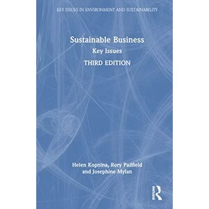 Kopnina, Helen Sustainable Business: Key Issues (Key Issues in Environment and Sustainability) Kopnina, Helen Sustainable Business: Key Issues (Key Issues in Environment and Sustainability)