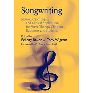 Songwriting: Methods, Techniques and Clinical Applications for Music Therapy Clinicians, Educators and Students Songwriting: Methods, Techniques and Clinical Applications for Music Therapy Clinicians, Educators and Students