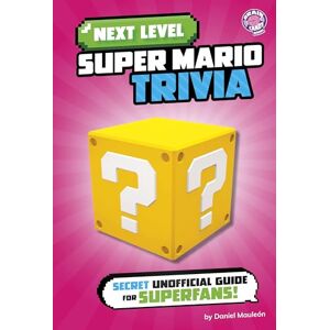 Mauleón, Daniel Next Level Super Mario Trivia: Secret Unofficial Guide for Superfans! (Next Level Video Game Trivia) Mauleón, Daniel Next Level Super Mario Trivia: Secret Unofficial Guide for Superfans! (Next Level Video Game Trivia)