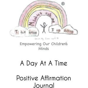 Rose, Heather Mindset and Me A Day At A Time: Journal your Daily Affirmations Rose, Heather Mindset and Me A Day At A Time: Journal your Daily Affirmations
