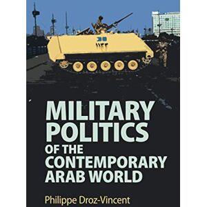 Vincent Military Politics of the Contemporary Arab World Vincent Military Politics of the Contemporary Arab World