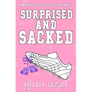 Azzi, Gina Surprised and Sacked: A Surprise Baby Football Romance (Knoxville Coyotes Football) Azzi, Gina Surprised and Sacked: A Surprise Baby Football Romance (Knoxville Coyotes Football)