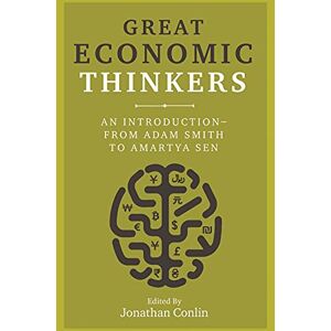 Jonathan Conlin Great Economic Thinkers: An Introduction from Adam Smith to Amartya Sen Jonathan Conlin Great Economic Thinkers: An Introduction from Adam Smith to Amartya Sen