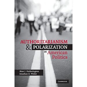 Hetherington, Marc J. Authoritarianism and Polarization in American Politics Hetherington, Marc J. Authoritarianism and Polarization in American Politics
