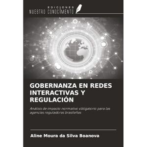 Silva GOBERNANZA EN REDES INTERACTIVAS Y REGULACIÓN: Análisis de impacto normativo obligatorio para las agencias reguladoras brasileñas Silva GOBERNANZA EN REDES INTERACTIVAS Y REGULACIÓN: Análisis de impacto normativo obligatorio para las agencias reguladoras brasileñas