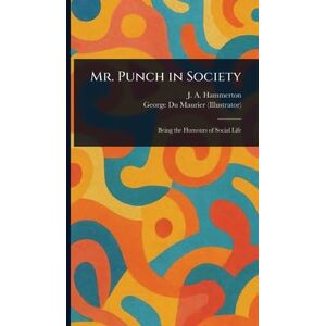 Hammerton, J A (John Alexander) Mr. Punch in Society Hammerton, J A (John Alexander) Mr. Punch in Society