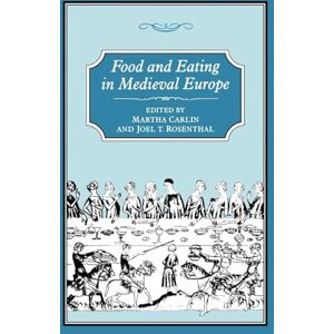 Martha Carlin and Joel T. Rosenthal Food and Eating in Medieval Europe Martha Carlin and Joel T. Rosenthal Food and Eating in Medieval Europe