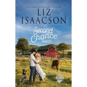 Isaacson, Liz Second Chance Ranch: Christian Contemporary Romance (Three Rivers Ranch Romance™) Isaacson, Liz Second Chance Ranch: Christian Contemporary Romance (Three Rivers Ranch Romance™)