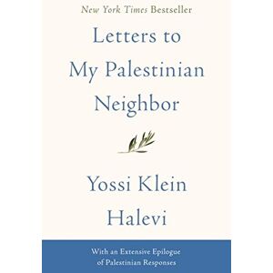 Yossi Klein Halevi Letters to My Palestinian Neighbor Yossi Klein Halevi Letters to My Palestinian Neighbor