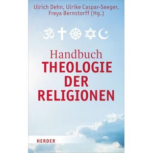 Handbuch Theologie Der Religionen: Texte Zur Religiosen Vielfalt Und Zum Interreligiosen Dialog Handbuch Theologie Der Religionen: Texte Zur Religiosen Vielfalt Und Zum Interreligiosen Dialog