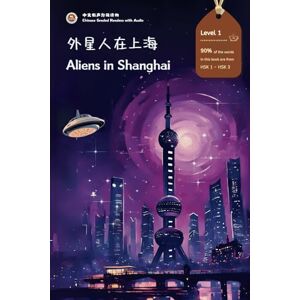 Language Cafe, AL Aliens in Shanghai: Chinese Graded Readers with Audio Level 1, Simplified Chinese, NEW HSK Standard (Chinese Graded Readers with Audio (NEW HSK Standard)) Language Cafe, AL Aliens in Shanghai: Chinese Graded Readers with Audio Level 1, Simplified Chinese, NEW HSK Standard (Chinese Graded Readers with Audio (NEW HSK Standard))