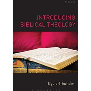 Grindheim, Sigurd Introducing Biblical Theology Grindheim, Sigurd Introducing Biblical Theology