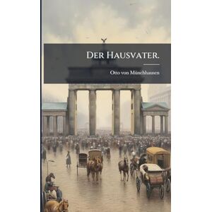 Mã1/4nchhausen, Otto Von Der Hausvater. Mã1/4nchhausen, Otto Von Der Hausvater.