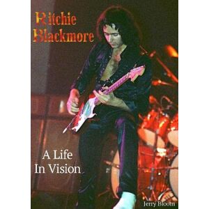 Bloom, Jerry Ritchie Blackmore A Life In Vision Bloom, Jerry Ritchie Blackmore A Life In Vision