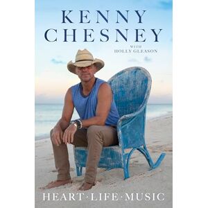 Chesney, Kenny Heart Life Music: A New York Times Bestselling Memoir from the Beloved Country Music Star Chesney, Kenny Heart Life Music: A New York Times Bestselling Memoir from the Beloved Country Music Star