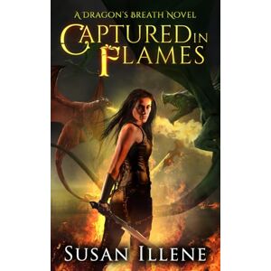 Illene, Susan Captured in Flames (Dragon's Breath Series) Illene, Susan Captured in Flames (Dragon's Breath Series)