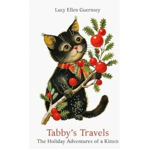 Guernsey, Lucy Ellen Tabby’s Travels: The Holiday Adventures of a Kitten Guernsey, Lucy Ellen Tabby’s Travels: The Holiday Adventures of a Kitten
