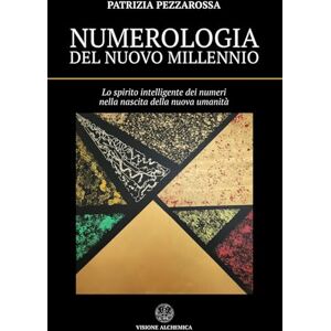 Pezzarossa, Patrizia NUMEROLOGIA DEL NUOVO MILLENNIO: Lo Spirito Intelligente dei Numeri nella nascita della Nuova Umanità Pezzarossa, Patrizia NUMEROLOGIA DEL NUOVO MILLENNIO: Lo Spirito Intelligente dei Numeri nella nascita della Nuova Umanità