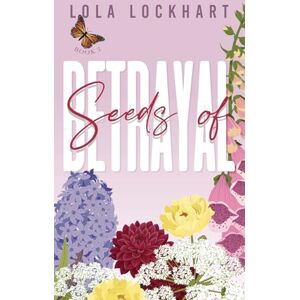 Lockhart, Lola Seeds of Betrayal: A fake dating, new adult college romance (University of Mountain Springs: A new adult college romance series) Lockhart, Lola Seeds of Betrayal: A fake dating, new adult college romance (University of Mountain Springs: A new adult college romance series)