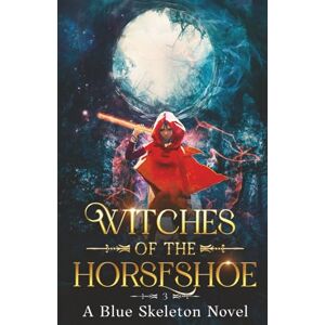 Skeleton, Blue Dragon and Mr. Sneeze: Witches of the Horseshoe Book 3 (A Southern Coming of age Fantasy Story) Skeleton, Blue Dragon and Mr. Sneeze: Witches of the Horseshoe Book 3 (A Southern Coming of age Fantasy Story)