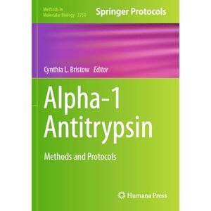 Alpha 1 Antitrypsin: Methods and Protocols: 2750 (Methods in Molecular Biology, 2750) Alpha 1 Antitrypsin: Methods and Protocols: 2750 (Methods in Molecular Biology, 2750)