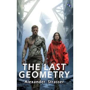 Strasser, Alexander The Last Geometry: Chronicle of a Farewell Strasser, Alexander The Last Geometry: Chronicle of a Farewell