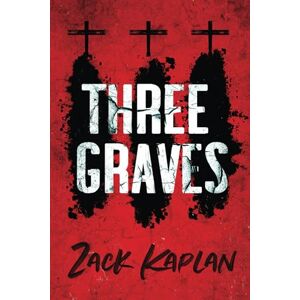 Kaplan, Zack Three Graves Kaplan, Zack Three Graves