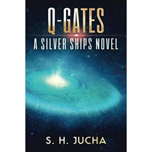 Jucha, S. H. Q-Gates (The Silver Ships) Jucha, S. H. Q-Gates (The Silver Ships)