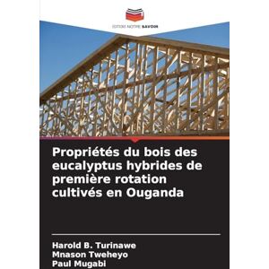 Turinawe, Harold B Propriétés du bois des eucalyptus hybrides de première rotation cultivés en Ouganda Turinawe, Harold B Propriétés du bois des eucalyptus hybrides de première rotation cultivés en Ouganda
