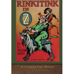 Baumatic Rinkitink in Oz (Illustrated First Edition): 100th Anniversary OZ Collection Baumatic Rinkitink in Oz (Illustrated First Edition): 100th Anniversary OZ Collection