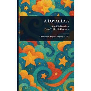 Blanchard, Amy Ella A Loyal Lass Blanchard, Amy Ella A Loyal Lass