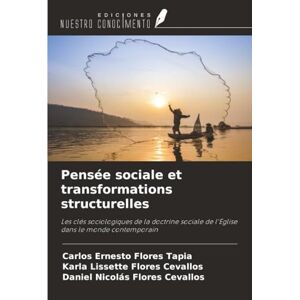 Flores Tapia, Carlos Ernesto Pensée sociale et transformations structurelles: Les clés sociologiques de la doctrine sociale de l'Eglise dans le monde contemporain Flores Tapia, Carlos Ernesto Pensée sociale et transformations structurelles: Les clés sociologiques de la doctrine sociale de l'Eglise dans le monde contemporain