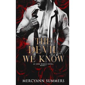 Summers, Mercyann The Devil We Know: An Ends World Novel, Book 4 Summers, Mercyann The Devil We Know: An Ends World Novel, Book 4