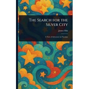 Otis, James The Search for the Silver City Otis, James The Search for the Silver City