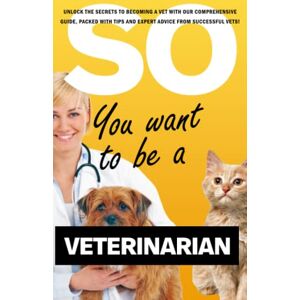 Young, Ethan So You Want To Be A Veterinarian Unlock the secrets to becoming a veterinarian with our comprehensive guide, packed with insider tips and expert advice from successful vets! Young, Ethan So You Want To Be A Veterinarian Unlock the secrets to becoming a veterinarian with our comprehensive guide, packed with insider tips and expert advice from successful vets!