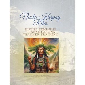 Atkinson, Miss Amy Anne Nusta Karpay Rites Divine Feminine Transmissions: Awaken the Divine Feminine Teacher Training Level with full guidance PLUS extended chakra ... heart despacho ceremony and case study guide Atkinson, Miss Amy Anne Nusta Karpay Rites Divine Feminine Transmissions: Awaken the Divine Feminine Teacher Training Level with full guidance PLUS extended chakra ... heart despacho ceremony and case study guide
