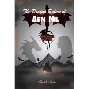 Ryan, Alexandra The Dragon Riders of Aen Nil: The Academy: Year Two Ryan, Alexandra The Dragon Riders of Aen Nil: The Academy: Year Two