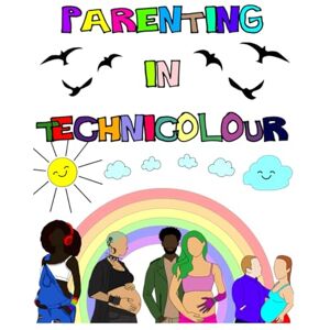 Roberts Parenting In Technicolour: LGBTQ+ families colouring book and affirmations Roberts Parenting In Technicolour: LGBTQ+ families colouring book and affirmations