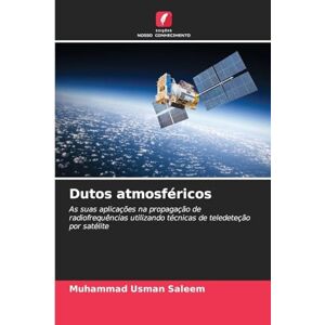 Saleem, Muhammad Usman Dutos atmosféricos: As suas aplicações na propagação de radiofrequências utilizando técnicas de teledeteção por satélite Saleem, Muhammad Usman Dutos atmosféricos: As suas aplicações na propagação de radiofrequências utilizando técnicas de teledeteção por satélite