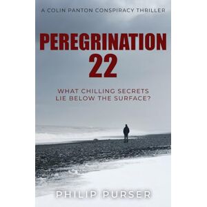 Purser, Philip Peregrination 22: What chilling secrets lie below the surface...?: 1 (Colin Panton Conspiracy Thrillers) Purser, Philip Peregrination 22: What chilling secrets lie below the surface...?: 1 (Colin Panton Conspiracy Thrillers)