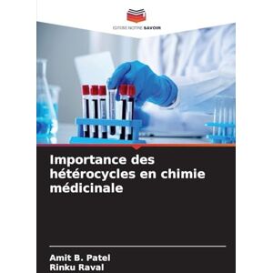 Patel, Amit B Importance des hétérocycles en chimie médicinale Patel, Amit B Importance des hétérocycles en chimie médicinale