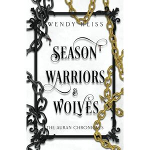 Heiss, Wendy Season Warriors & Wolves (The Auran Chronicles) Heiss, Wendy Season Warriors & Wolves (The Auran Chronicles)