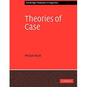 Butt, Miriam Theories of Case (Cambridge Textbooks in Linguistics) Butt, Miriam Theories of Case (Cambridge Textbooks in Linguistics)